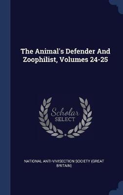 The Animal's Defender and Zoophilist, Volumes 24-25 on Hardback