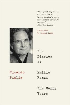 The Diaries Of Emilio Renzi by Ricardo Piglia image