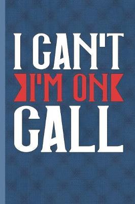 I Can't I'm On Call by Nursing Care Press