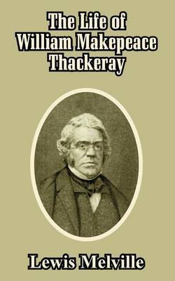 The Life of William Makepeace Thackeray by Lewis Melville image
