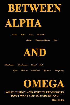 Between Alpha and Omega by Miles Pelton