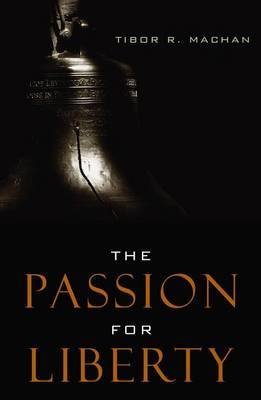 The Passion for Liberty by Tibor R Machan image