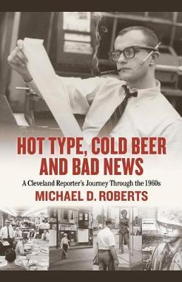 Hot Type, Cold Beer and Bad News by Michael Roberts image