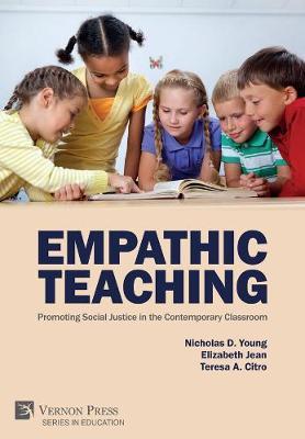 Empathic Teaching: Promoting Social Justice in the Contemporary Classroom by Nicholas D. Young image