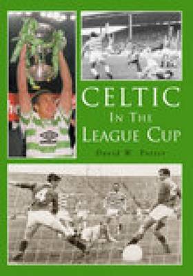 Celtic in the League Cup by David W. Potter image