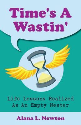 Time's a Wastin' by Alana L Newton image