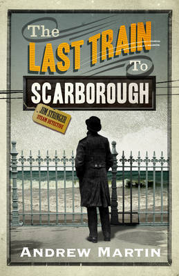 The Last Train to Scarborough by Andrew Martin image
