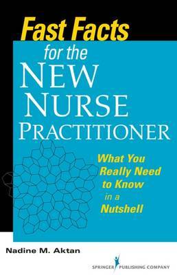 Fast Facts for the New Nurse Practitioner on Paperback by Nadine M. Aktan