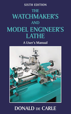 The Watchmaker's and Model Engineer's Lathe by Donald De Carle image
