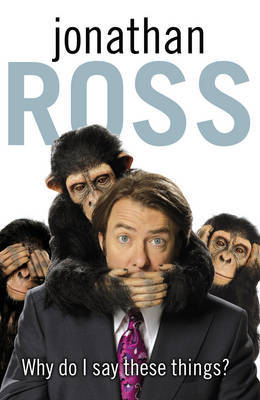 Why Do I Say These Things? by Jonathan Ross image