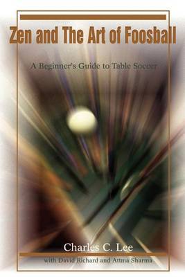 Zen and the Art of Foosball by Charles C Lee image