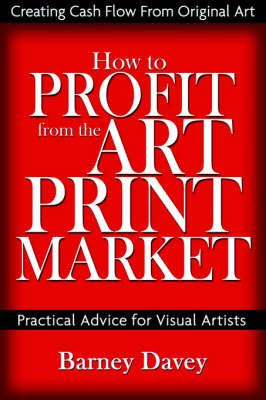 How to Profit from the Art Print Market by Barney Davey