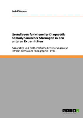 Grundlagen Funktioneller Diagnostik Hamodynamischer Storungen in Den Unteren Extremitaten by Rudolf Mauser image
