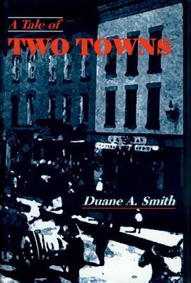 A Tale of Two Towns: A Mining and a Farming Community in the 1890s by Duane A Smith image
