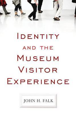 Identity and the Museum Visitor Experience by John H. Falk image