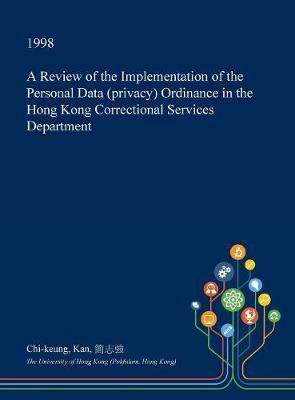 A Review of the Implementation of the Personal Data (Privacy) Ordinance in the Hong Kong Correctional Services Department image