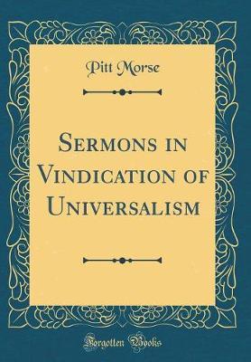 Sermons in Vindication of Universalism (Classic Reprint) by Pitt Morse image