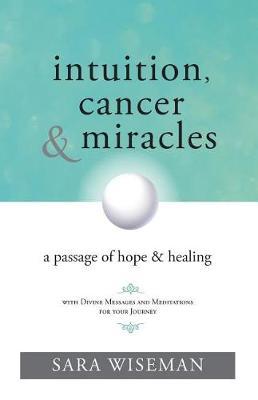 Intuition, Cancer & Miracles by Sara Wiseman image