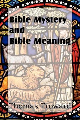 Bible Mystery and Bible Meaning by Thomas Troward