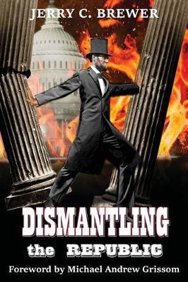Dismantling the Republic by Jerry C. Brewer image