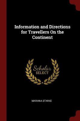 Information and Directions for Travellers on the Continent by Mariana Starke image