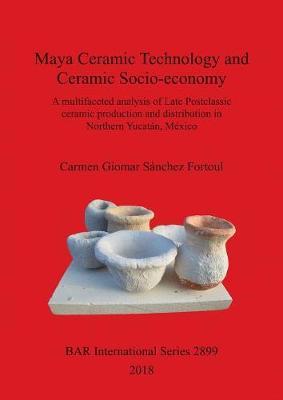 Maya Ceramic Technology and Ceramic Socio-economy by Carmen Giomar Sanchez Fortoul image