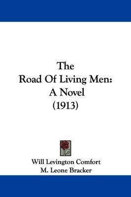 The Road of Living Men: A Novel (1913) on Hardback by Will Levington Comfort