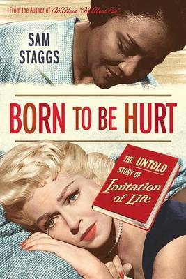 Born to be Hurt: The Untold Story of "Imitation of Life" on Paperback by Sam Staggs