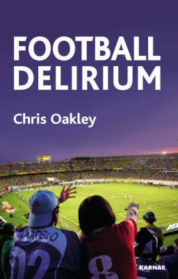 Football Delirium on Hardback by Chris Oakley