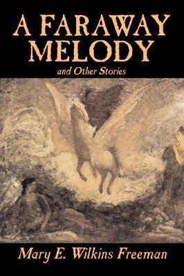 A Faraway Melody and Other Stories by Mary E.Wilkins Freeman image