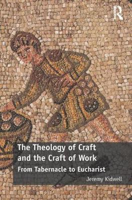 The Theology of Craft and the Craft of Work by Jeremy Kidwell image