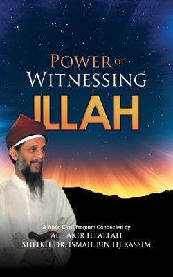 Power of Witnessing Illah by Dr Ismail Bin Hj Kassim image