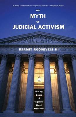 The Myth of Judicial Activism by Kermit Roosevelt image