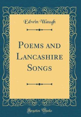 Poems and Lancashire Songs (Classic Reprint) by Edwin Waugh image