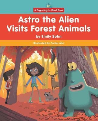 Astro the Alien Visits Forest Animals by Emily Sohn image