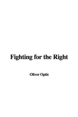 Fighting for the Right by Professor Oliver Optic image