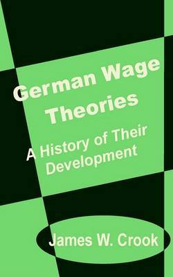 German Wage Theories: A History of Their Development by James W. Crook image