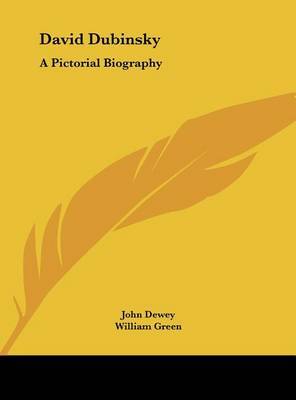 David Dubinsky: A Pictorial Biography on Hardback by John Dewey