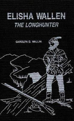Elisha Wallen: The Longhunter by Carolyn Wallin image