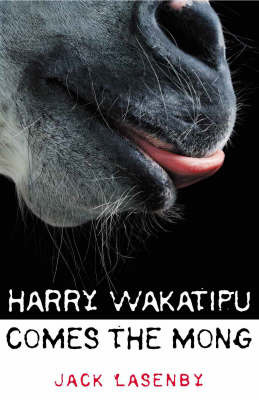 Harry Wakatipu Comes the Mong by Jack Lasenby image