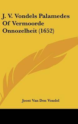 J. V. Vondels Palamedes of Vermoorde Onnozelheit (1652) by Joost Van Den Vondel image