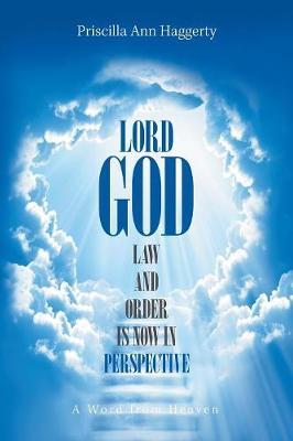 Lord God, Law and Order Is Now in Perspective by Priscilla Ann Haggerty image