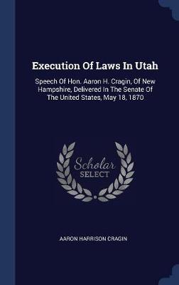 Execution of Laws in Utah by Aaron Harrison Cragin image