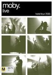 Moby - Live - Hotel Tour 2005 on DVD Moby - Live - Hotel Tour 2005 on DVD