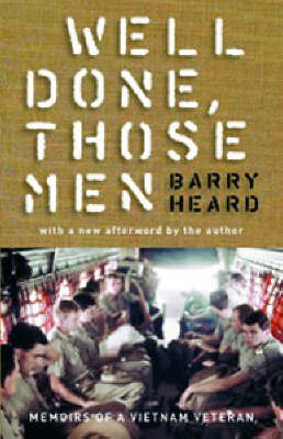 Well Done Those Men: Memoirs Of A Vietnam Veteran by Barry Heard image