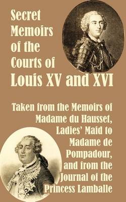Secret Memoirs of the Courts of Louis XV and XVI by Madame du Hausset image