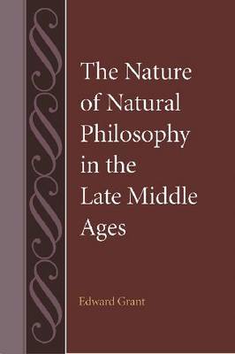 The Nature of Natural Philosophy in the Late Middle Ages by Edward Grant image