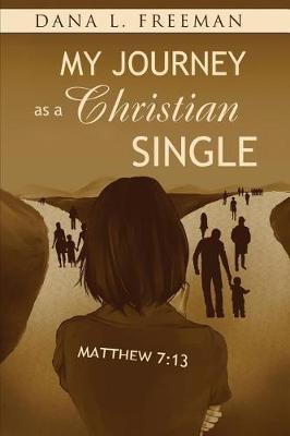 My Journey as a Christian Single by Dana L Freeman image