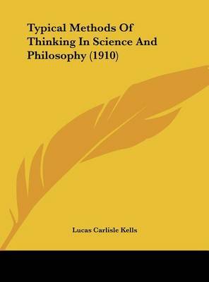 Typical Methods of Thinking in Science and Philosophy (1910) by Lucas Carlisle Kells image