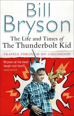 The Life and Times of the Thunderbolt Kid on Paperback by Bill Bryson